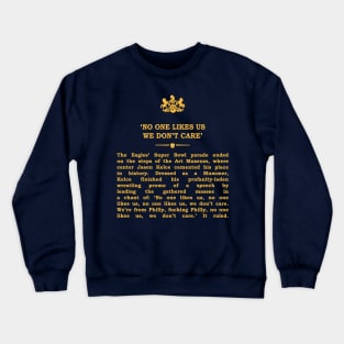 Real Historical Philadelphia - No One Likes Us Crewneck Sweatshirt